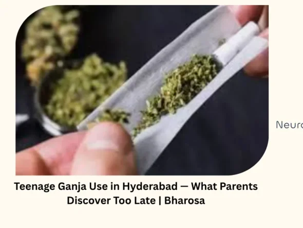 Teenage ganja use in Hyderabad — what parents discover too late — Bharosa