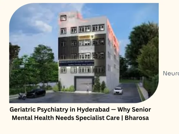 Geriatric psychiatry in Hyderabad — why senior mental health needs specialist care — Bharosa