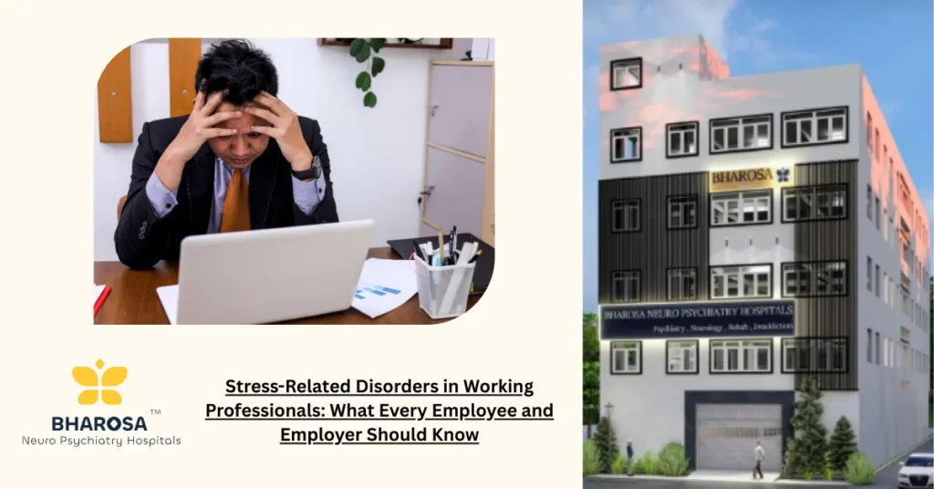 Stress-Related Disorders in Working Professionals explained with practical guidance for Hyderabad, Telangana, Andhra Pradesh