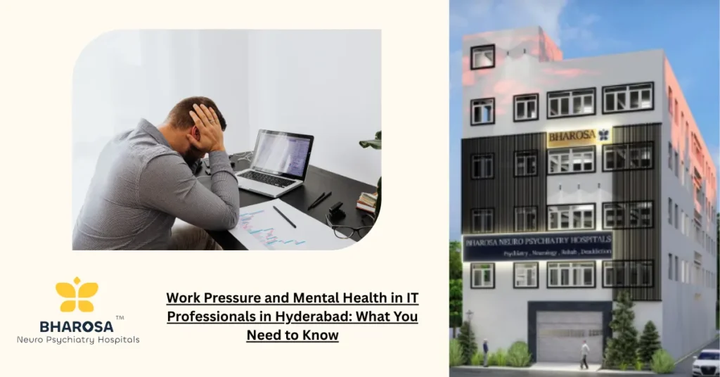 Work Pressure and Mental Health in IT Professionals in Hyderabad explained with clinical guidance and empathy