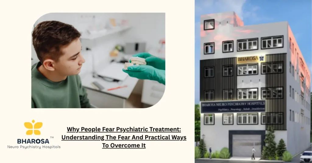 Why People Fear Psychiatric Treatment explained with empathy and practical guidance