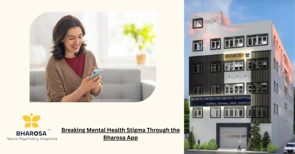 Breaking Mental Health Stigma Through the Bharosa App, enabling online psychiatric care in Hyderabad