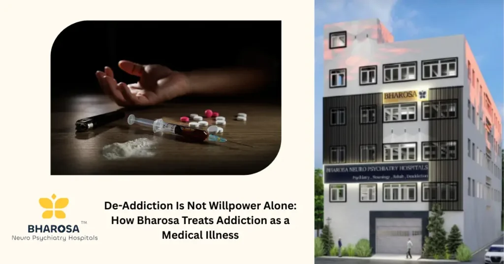 De-Addiction Is Not Willpower Alone: How Bharosa Treats Addiction as a Medical Illness 3 de-addiction is not willpower alone medical illness