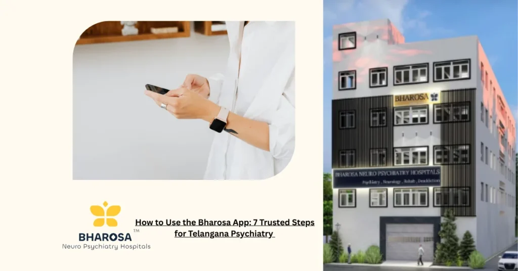 How to Use the Bharosa App: 7 Trusted Steps for Telangana Psychiatry