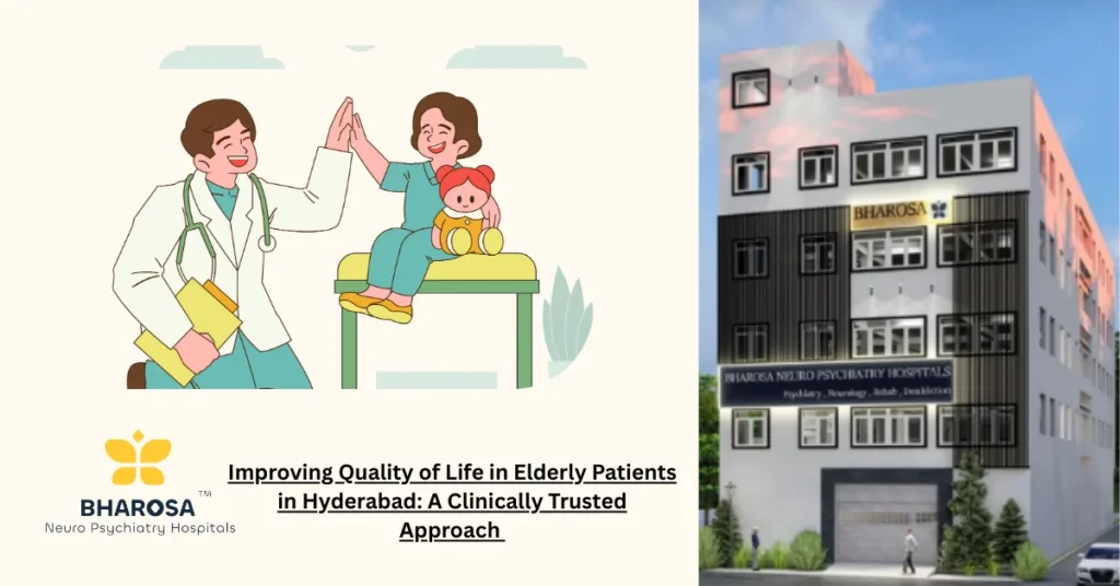 Improving Quality of Life in Elderly Patients in Hyderabad: A Clinically Trusted Approach 5 Improving Quality of Life in Elderly Patients in Hyderabad through compassionate psychiatric care_