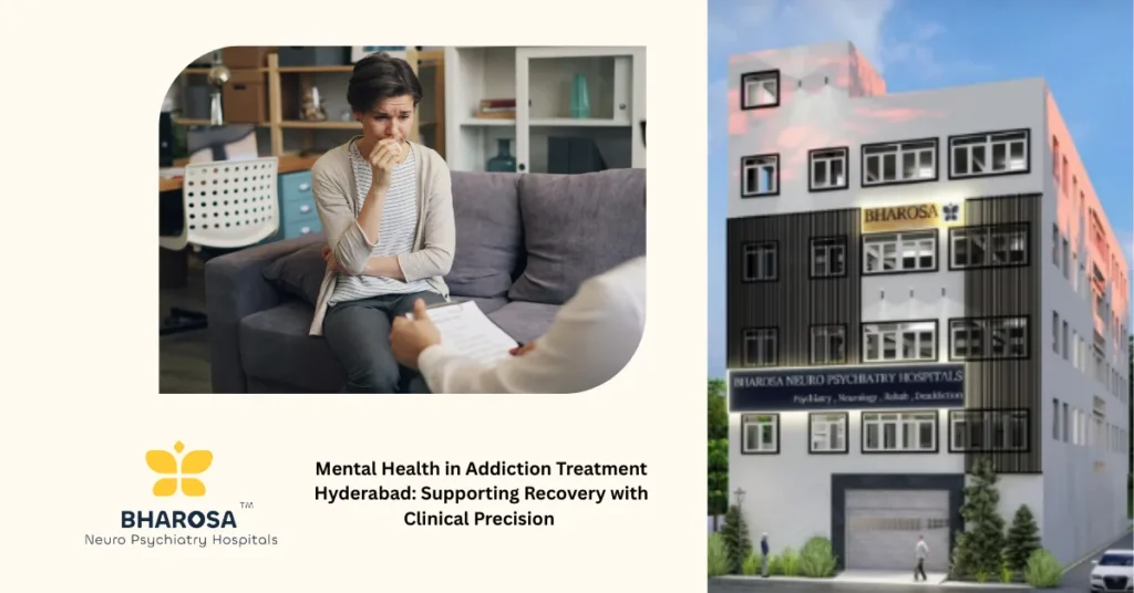 Mental Health in Addiction Treatment Hyderabad: Supporting Recovery with Clinical Precision 5 Mental Health in Addiction Treatment Hyderabad consultation at Bharosa Hospitals