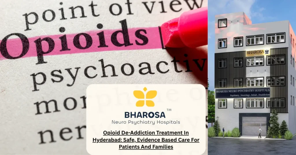 Opioid De-Addiction Treatment In Hyderabad: Safe, Evidence Based Care For Patients And Families 7 opioid de-addiction treatment in Hyderabad