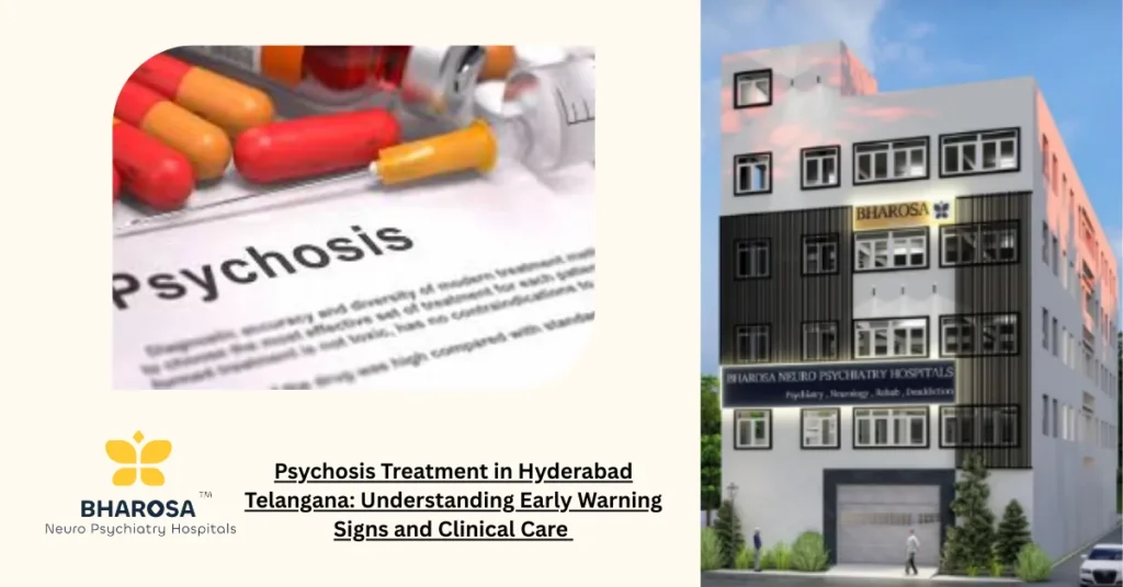 Psychosis Treatment in Hyderabad Telangana consultation at Bharosa Hospitals