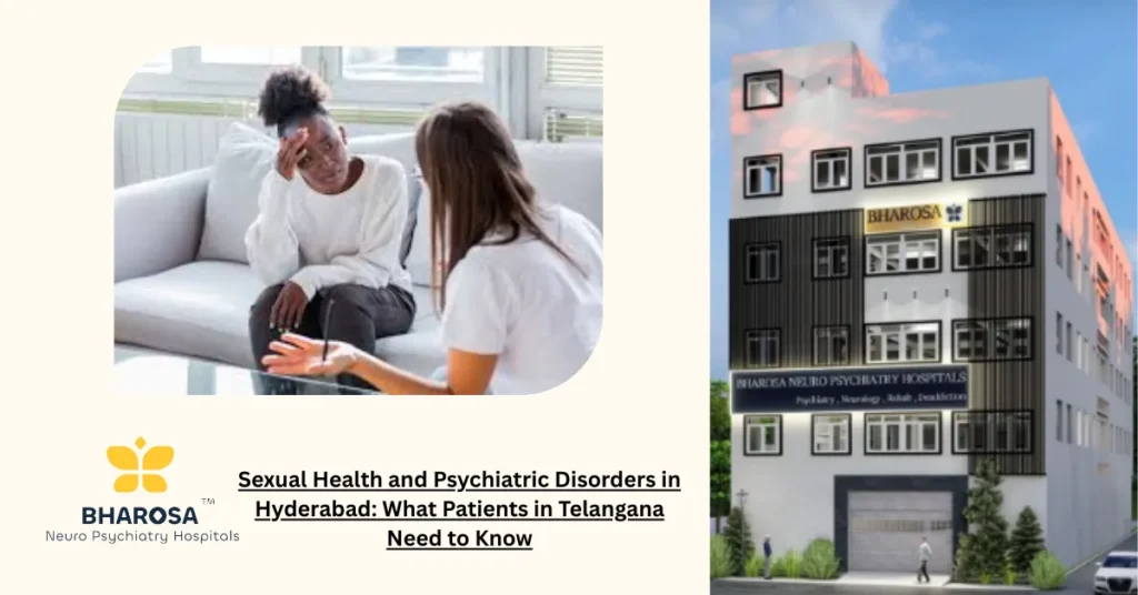 Psychiatrist discussing Sexual Health and Psychiatric Disorders in Hyderabad with patient at Bharosa Hospitals