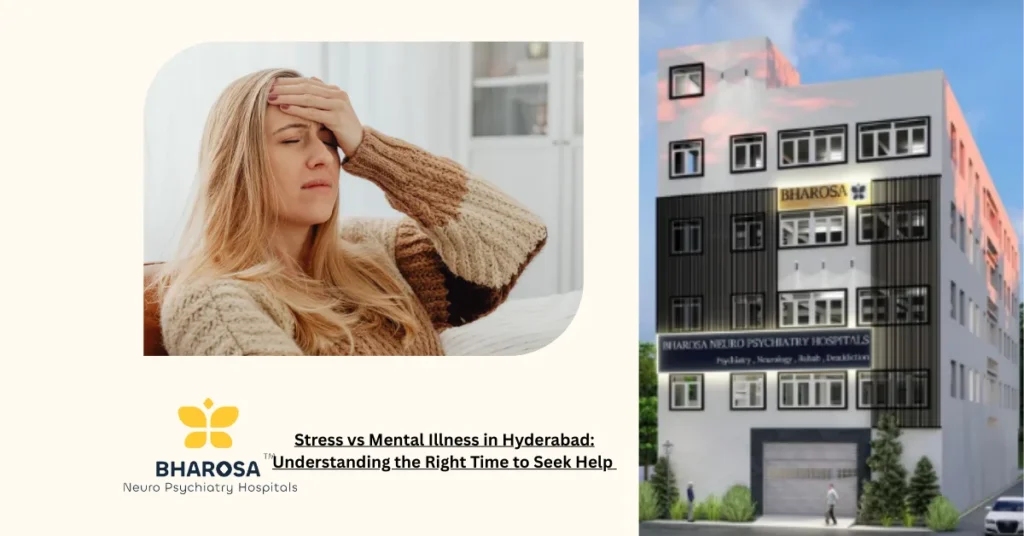 Stress vs Mental Illness in Hyderabad: Understanding the Right Time to Seek Help 1 Distinguishing between Stress vs Mental Illness in Hyderabad
