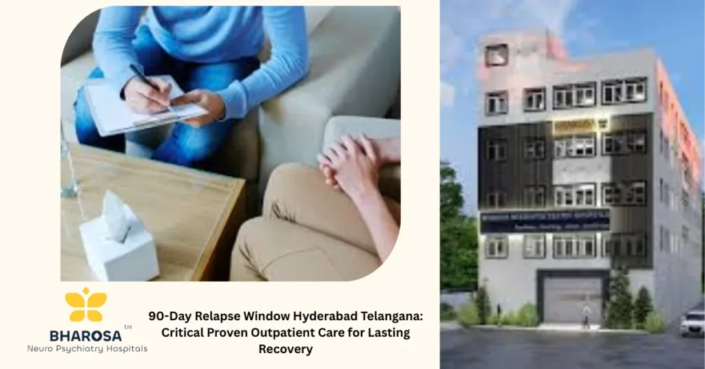 90-Day Relapse Window Hyderabad Telangana: Critical Proven Outpatient Care for Lasting Recovery 7 Outpatient care for 90-Day Relapse Window Hyderabad Telangana at Bharosa Hospitals
