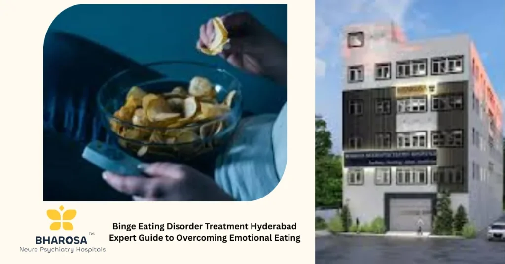 Binge Eating Disorder Treatment Hyderabad Expert Guide to Overcoming Emotional Eating 3 Binge Eating Disorder Treatment Hyderabad compassionate support Bharosa Hospitals