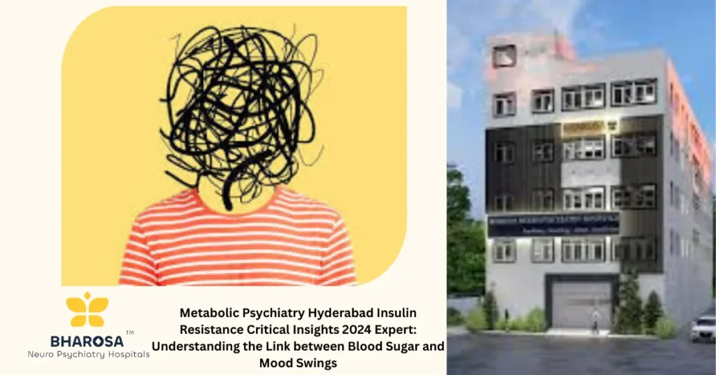 Metabolic Psychiatry Hyderabad Insulin Resistance Critical Insights 2024 Expert consultation with psychiatrist and dietician in Hyderabad