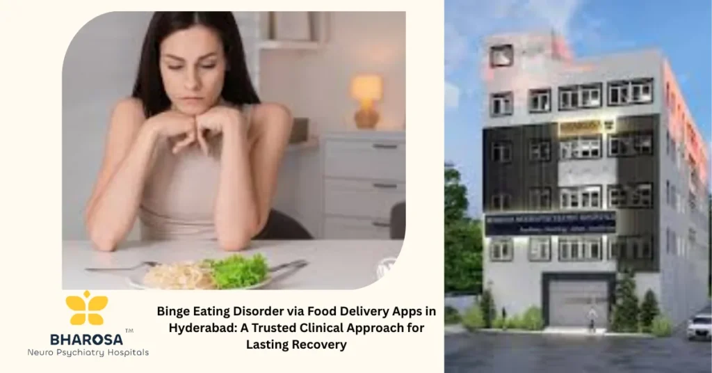 Binge Eating Disorder via Food Delivery Apps in Hyderabad: A Trusted Clinical Approach for Lasting Recovery 1 Young adult seeking help for Binge Eating Disorder via Food Delivery Apps in Hyderabad through online therapy at Bharosa Neuro-Psychiatry Hospitals