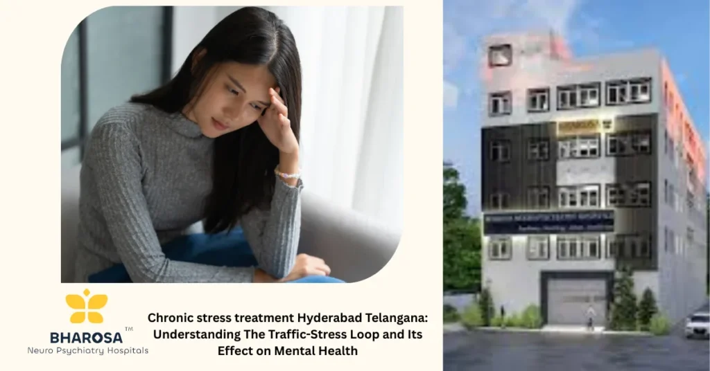 Traffic congestion triggers anxiety and stress Chronic stress treatment Hyderabad Telangana