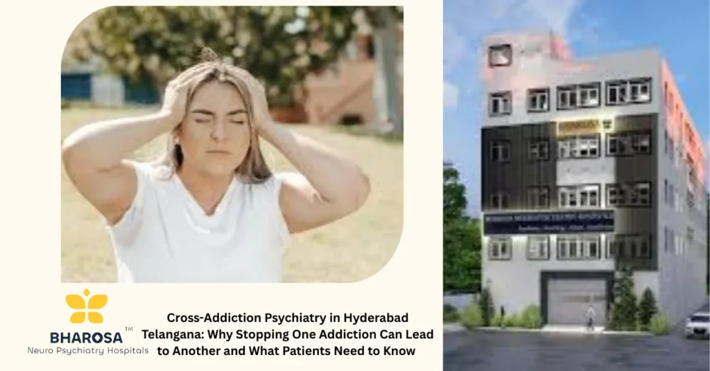 Cross-Addiction Psychiatry in Hyderabad Telangana compassionate clinical consultation with digital support