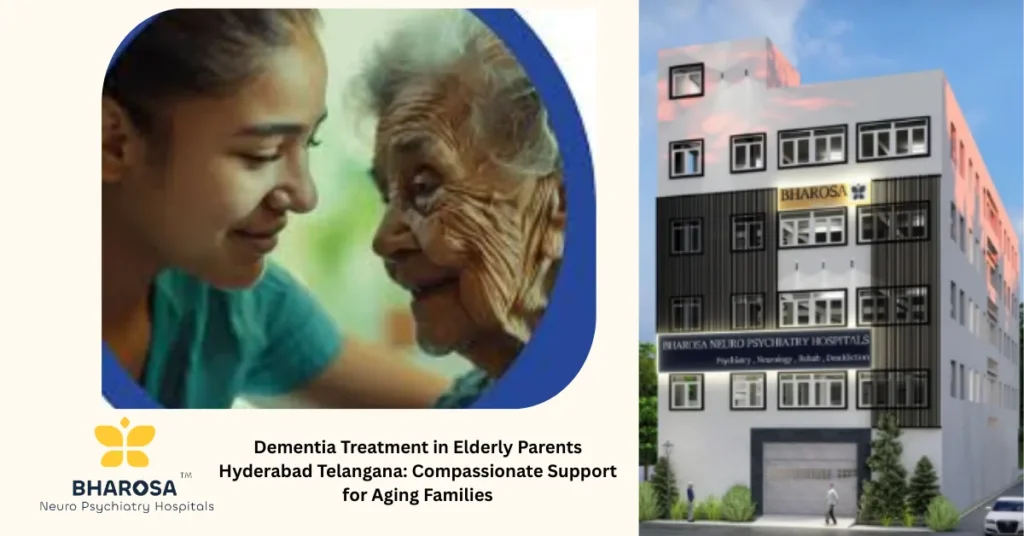 Dementia Treatment in Elderly Parents Hyderabad Telangana: Compassionate Support for Aging Families 29 Compassionate dementia treatment in elderly parents Hyderabad Telangana