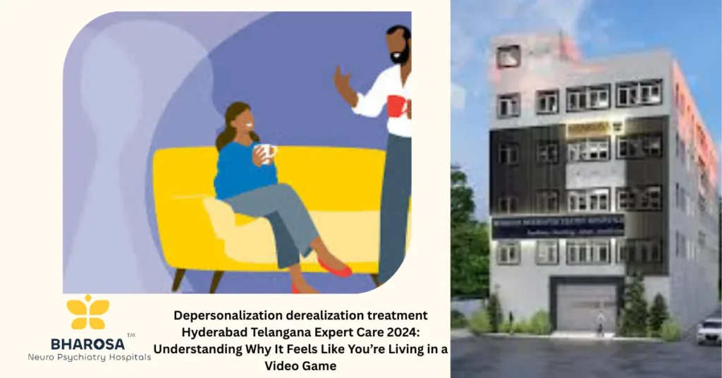 Depersonalization derealization treatment Hyderabad Telangana Expert Care 2024: Understanding Why It Feels Like You’re Living in a Video Game 5 Depersonalization derealization treatment Hyderabad Telangana Expert Care 2024 psychiatrist consultation
