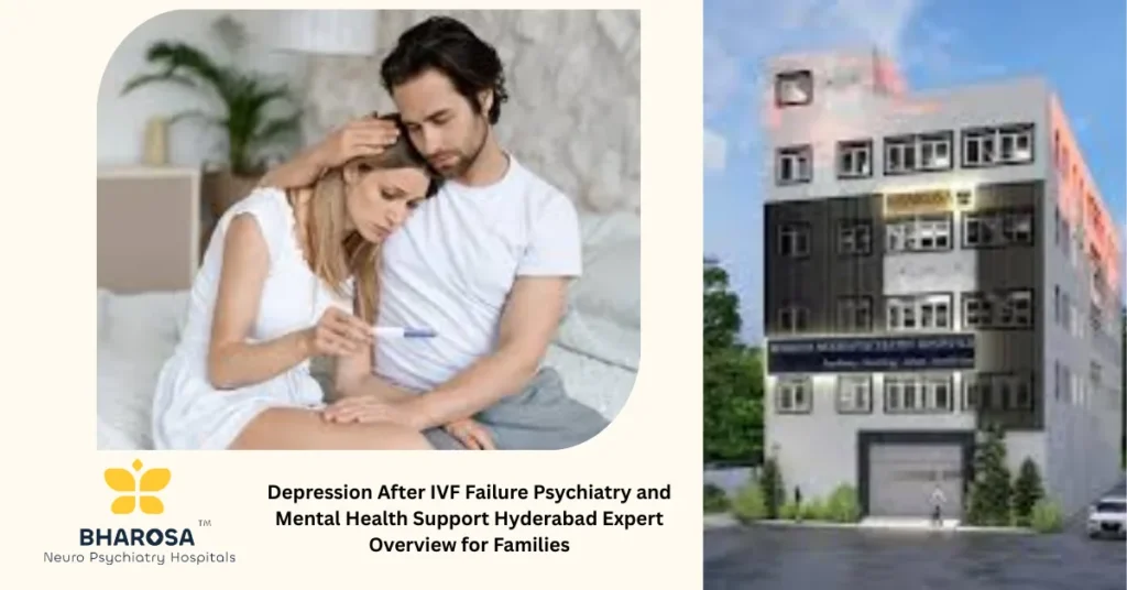Depression After IVF Failure Psychiatry and Mental Health Support Hyderabad patients receiving trusted care at Bharosa Neuro-Psychiatry Hospitals