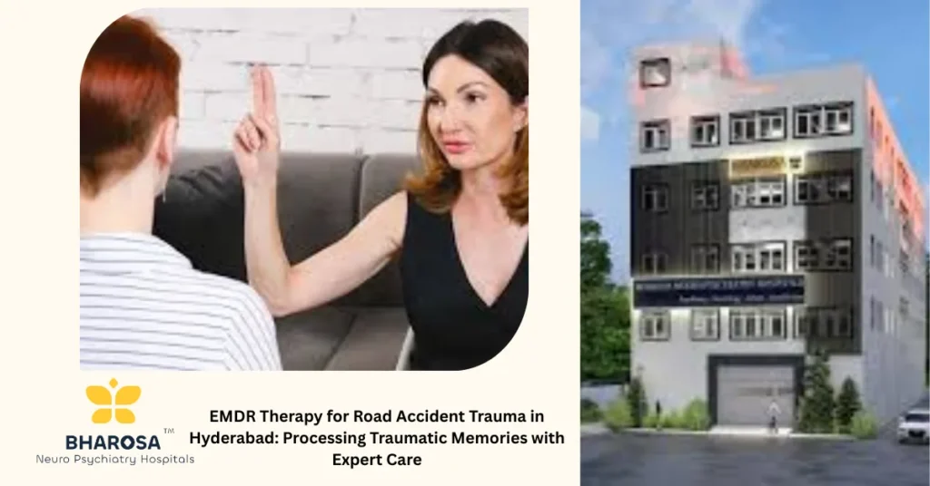 Compassionate EMDR Therapy for Road Accident Trauma in Hyderabad session at Bharosa Neuro-Psychiatry Hospitals