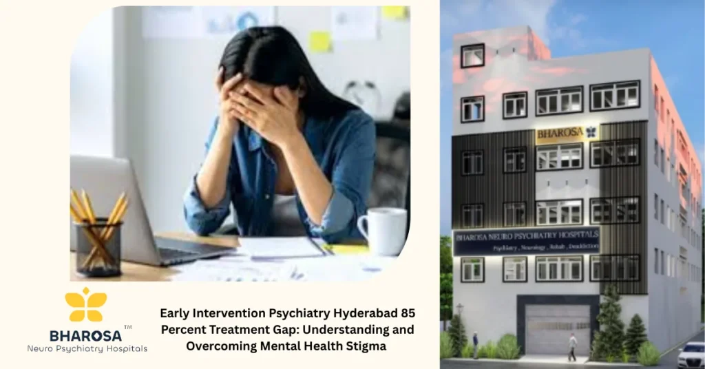 Early Intervention Psychiatry Hyderabad 85 Percent Treatment Gap: Understanding and Overcoming Mental Health Stigma 15 Early Intervention Psychiatry Hyderabad 85 Percent Treatment Gap family psychiatrist counseling Hyderabad