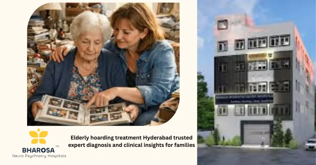 Elderly hoarding treatment Hyderabad trusted expert diagnosis supportive clinical care
