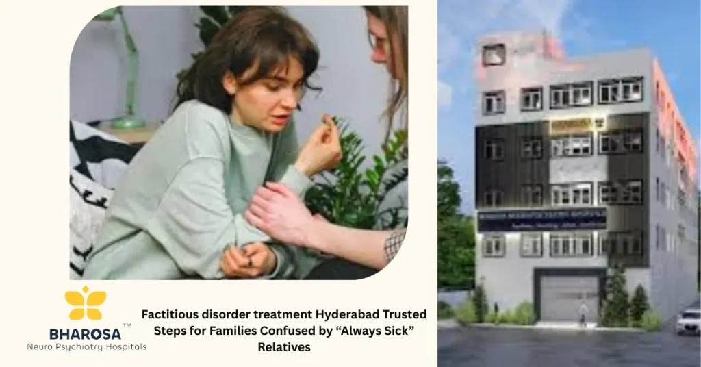Factitious disorder treatment Hyderabad Trusted Steps for Families Confused by “Always Sick” Relatives 1 Factitious disorder treatment Hyderabad trusted hospital psychiatric evaluation session
