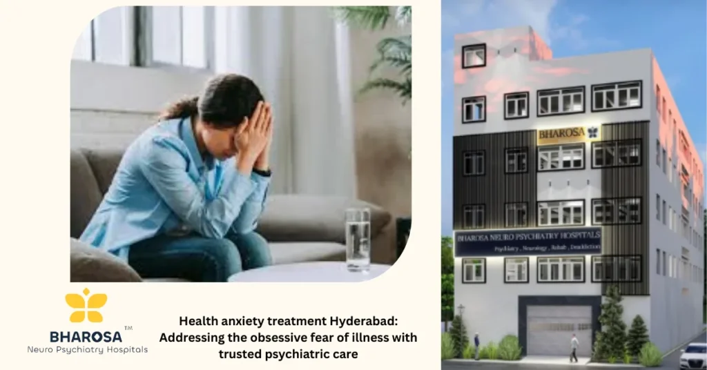 health anxiety treatment Hyderabad compassionate psychiatrist at Bharosa Hospitals