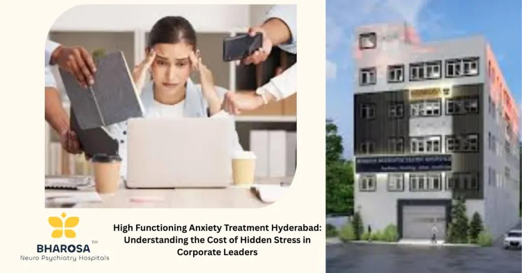 High Functioning Anxiety Treatment Hyderabad: Understanding the Cost of Hidden Stress in Corporate Leaders 7 High Functioning Anxiety Treatment Hyderabad executive stress consultation at Bharosa Hospitals