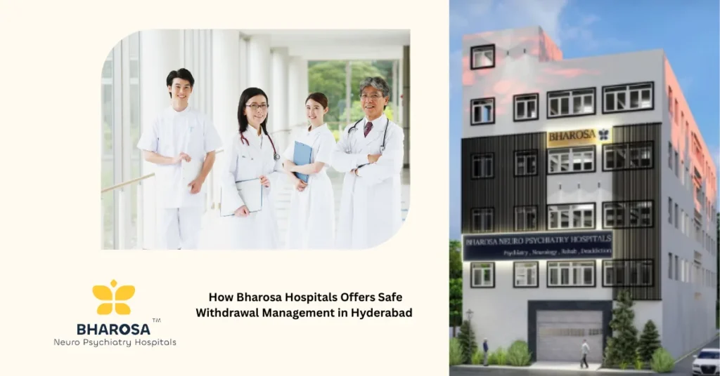 safe withdrawal management in Hyderabad at Bharosa Hospitals detox unit
