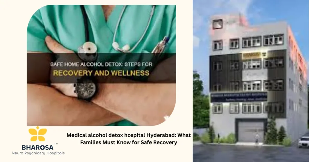 Medical alcohol detox hospital Hyderabad: What Families Must Know for Safe Recovery 1 Medical alcohol detox hospital Hyderabad compassionate clinical care setting