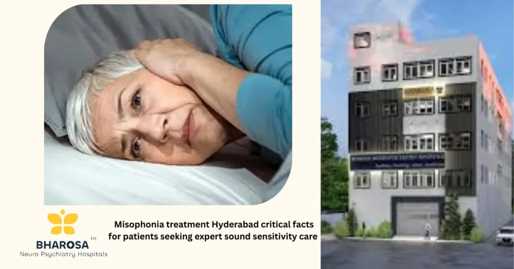 Misophonia treatment Hyderabad patient psychiatrist consultation sound sensitivity brain pathways