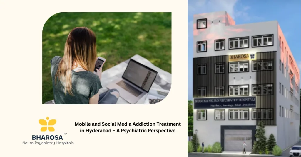 Mobile and Social Media Addiction Treatment in Hyderabad – A Psychiatric Perspective 9 Mobile and Social Media Addiction Treatment in Hyderabad at Bharosa Hospitals