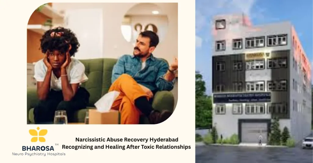 Narcissistic Abuse Recovery Hyderabad Recognizing and Healing After Toxic Relationships 7 Trusted Narcissistic Abuse Recovery Hyderabad psychiatric consultation at Bharosa Neuro-Psychiatry Hospitals