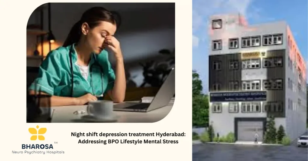Night shift depression treatment Hyderabad: Addressing BPO Lifestyle Mental Stress 9 Night shift depression treatment Hyderabad patient seeking support in BPO work setting