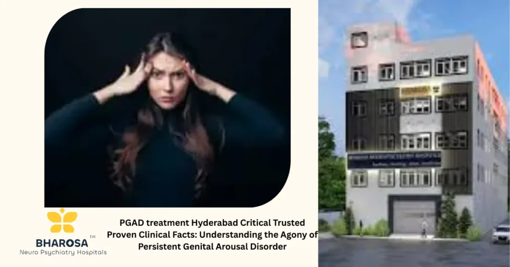 PGAD treatment Hyderabad Critical Trusted Proven Clinical Facts compassionate consultation room