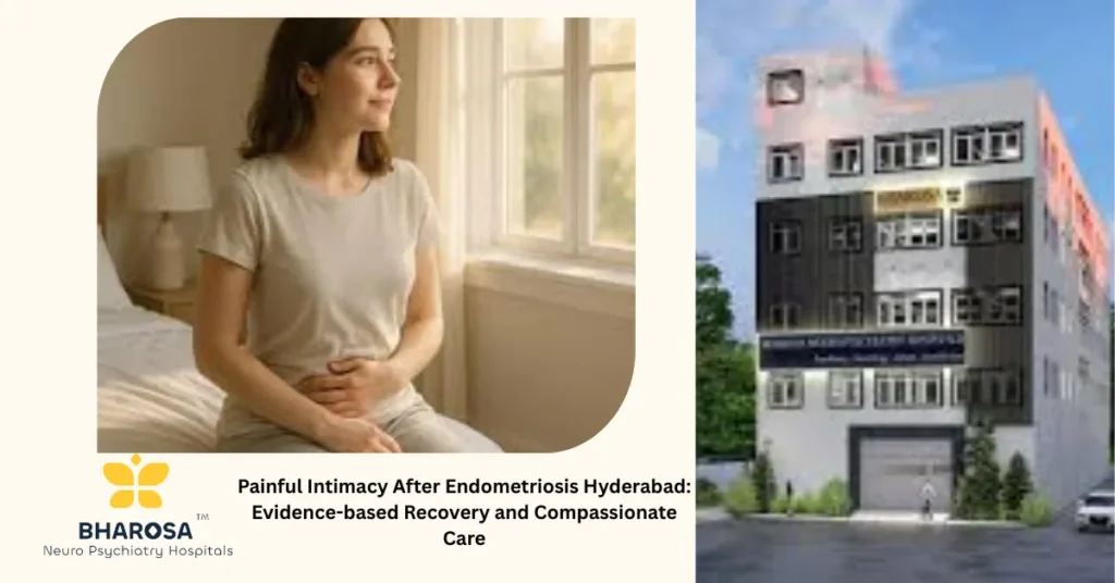 Painful Intimacy After Endometriosis Hyderabad: Evidence-based Recovery and Compassionate Care 5 Painful Intimacy After Endometriosis Hyderabad compassionate psychiatric therapy session