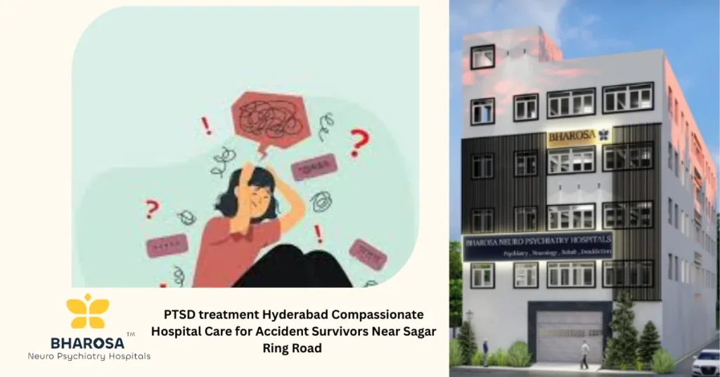 PTSD treatment Hyderabad Compassionate Hospital Care for Accident Survivors Near Sagar Ring Road 15 Psychiatrist providing PTSD treatment Hyderabad to accident survivor near Sagar Ring Road