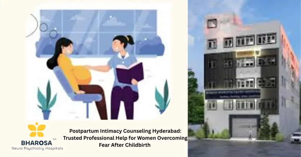 Postpartum Intimacy Counseling Hyderabad: Trusted Professional Help for Women Overcoming Fear After Childbirth 9 Postpartum Intimacy Counseling Hyderabad compassionate clinical support for women overcoming psychological fear after childbirth