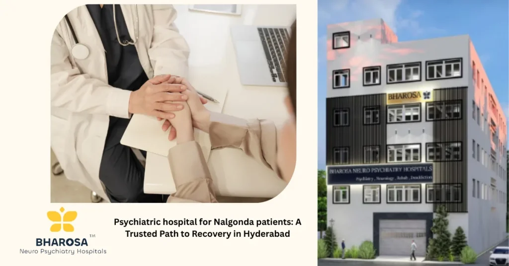 Psychiatric hospital for Nalgonda patients: A Trusted Path to Recovery in Hyderabad 15 Psychiatric hospital for Nalgonda patients near LB Nagar Hyderabad entrance