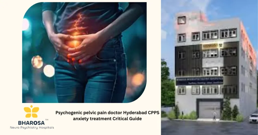 Psychogenic pelvic pain doctor Hyderabad CPPS anxiety treatment clinic consultation