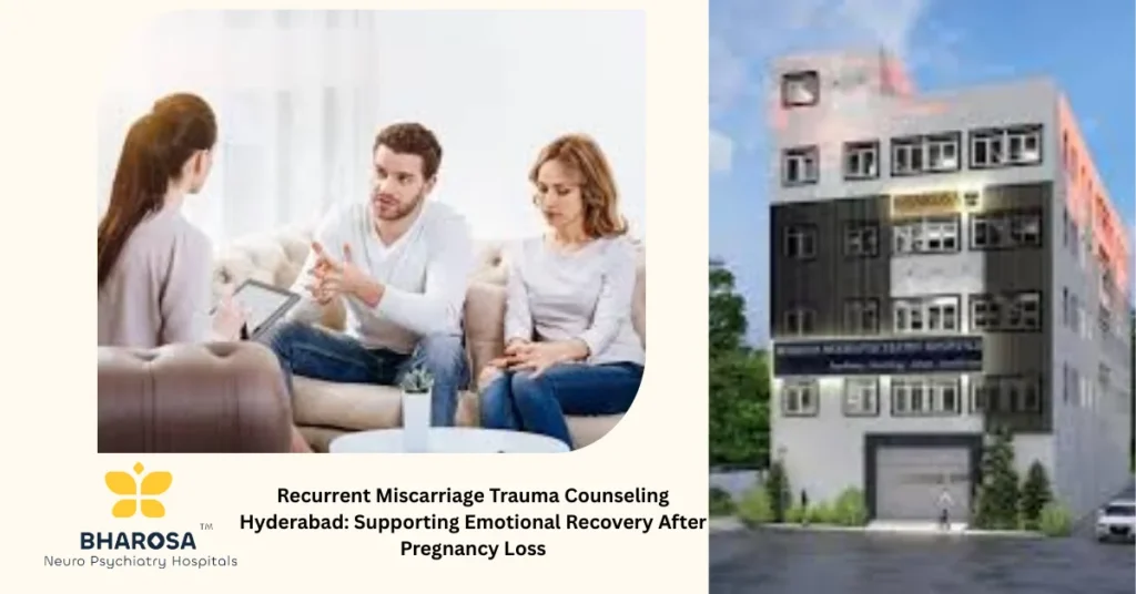 Compassionate care for Recurrent Miscarriage Trauma Counseling Hyderabad in a trusted clinical setting ```