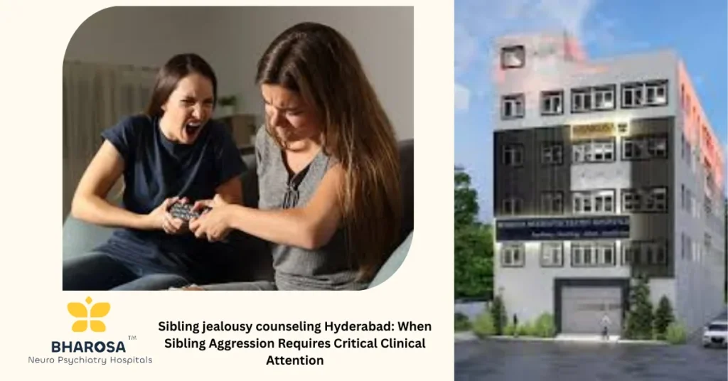 Sibling jealousy counseling Hyderabad family session with psychiatrist at Bharosa Hospitals