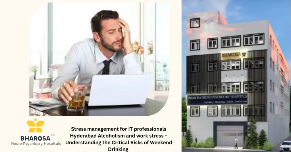IT professionals in Hyderabad coping with stress management for IT professionals Hyderabad Alcoholism and work stress through weekend drinking