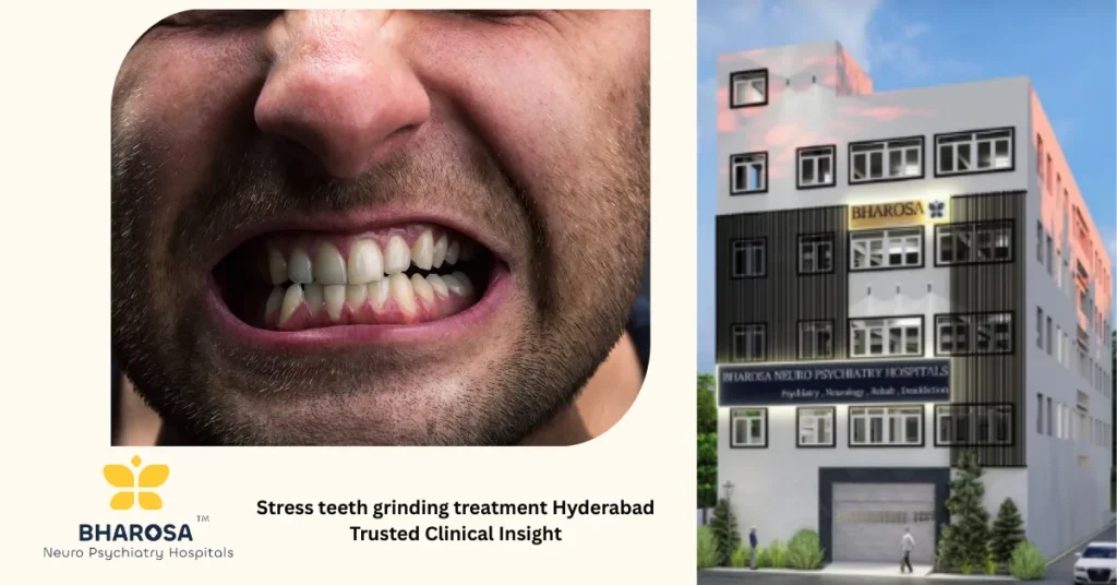 Stress teeth grinding treatment Hyderabad psychiatrist dentist collaboration patient