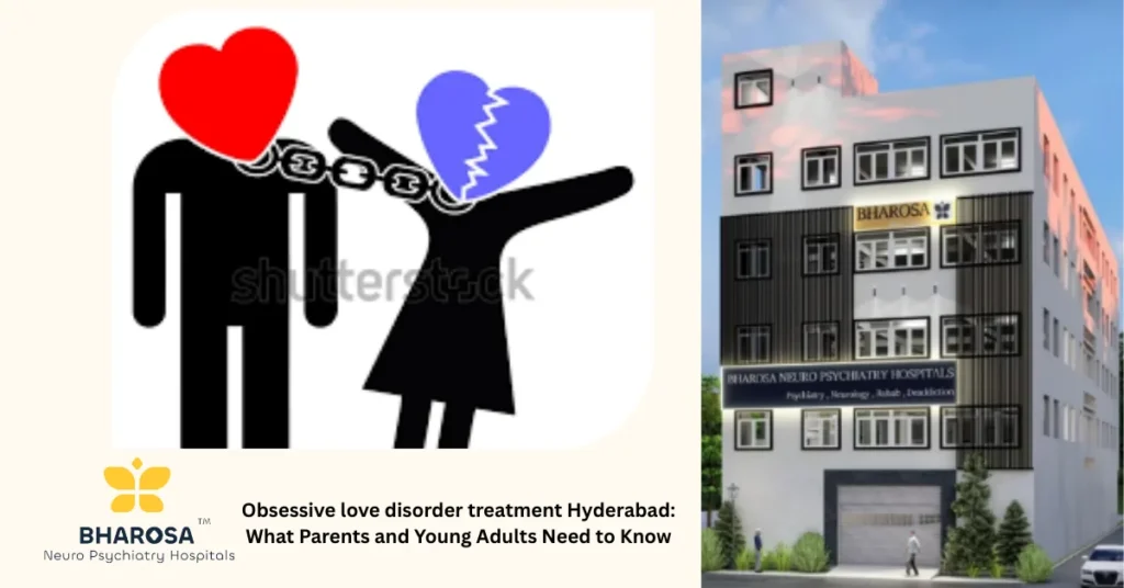 Obsessive love disorder treatment Hyderabad