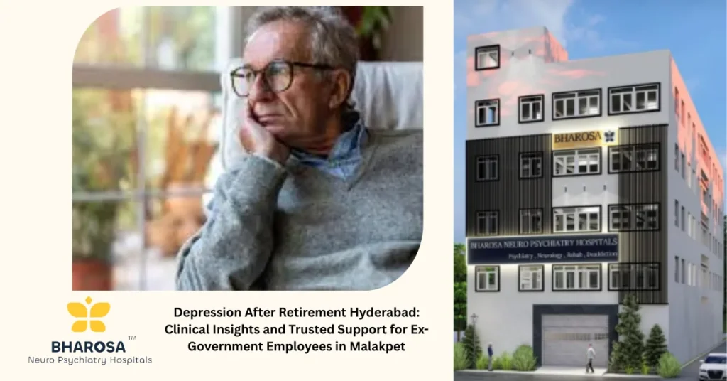 Depression After Retirement Hyderabad: Clinical Insights and Trusted Support for Ex-Government Employees in Malakpet 9 Depression After Retirement Hyderabad