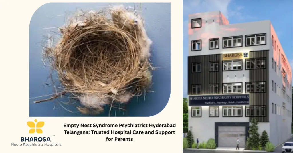 Empty Nest Syndrome Psychiatrist Hyderabad Telangana: Trusted Hospital Care and Support for Parents 22 Empty Nest Syndrome Psychiatrist Hyderabad Telangana