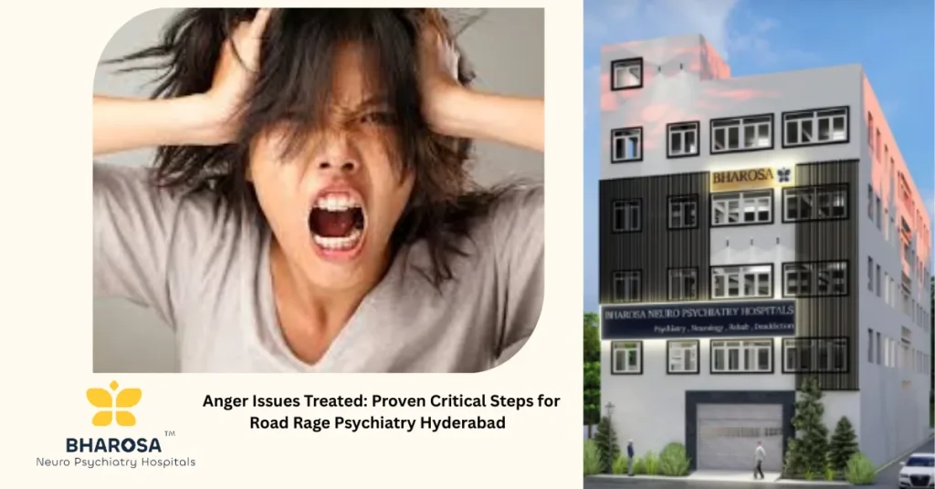 Anger Issues Treated: Proven Critical Steps for Road Rage Psychiatry Hyderabad  
