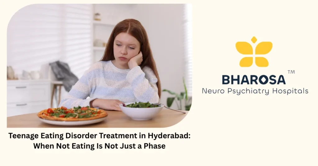 Teenage eating disorder treatment in Hyderabad — expert adolescent psychiatric care at Bharosa Hospitals